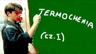 Termochemia dla opornych, część pierwsza
