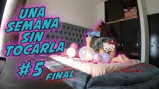 UNA SEMANA SIN TOCAR A MI ESPOSA #5 EL FINAL *BROMA A MI ESPOSA* / NENUKO  @EstefanCz0