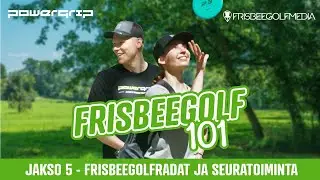 Frisbeegolf 101 - Frisbeegolfopas aloittelijoille - Jakso 5: Frisbeegolfradat ja seuratoiminta