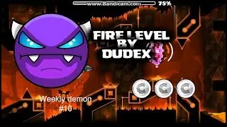 Geometry dash (2.11) "Fire Level" by Dudex [all coins] - Weekly demon #10