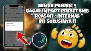 How to Overcome Alight Motion Error Reason INTERNAL •• Failed to Import Preset
