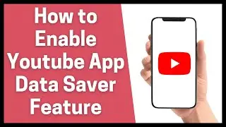 How to Enable Youtube App Data Saver Feature