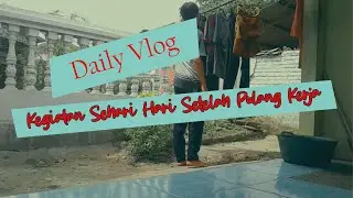 daily vlog kegiatan setelah pulang kerja