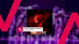 STEVE KROEGER x EASTON – Start To Move [EDM / ELECTRONIC DANCE]