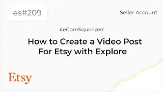 How to Create a Video Post For Etsy with Explore - es209