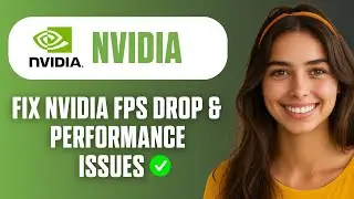 How to Fix NVIDIA FPS Drop & Performance Issues (Full Guide 2026)