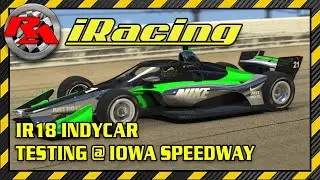 iRacing 2021 S1 - IR18 Indycar @ Iowa Speedway: Testing with Crew Chief Voice Commands