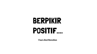 Pikiran Indah, Kehidupanpun Indah || Memulai Berpikir Positif