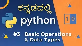 #3 Learn Python in Kannada - Getting Started with Python in Kannada | Basic operations & Data Types
