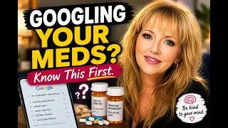 Before You Google Your Psychiatric Medication… Watch This