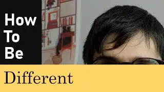 How to be different
