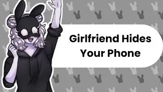 Hiding Your Phone (Girlfriend ASMR)