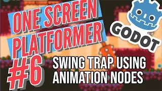 Godot One Screen Platformer #6 - Swing Traps Using Animation Nodes