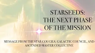 Starseed Mission Update Next Phase