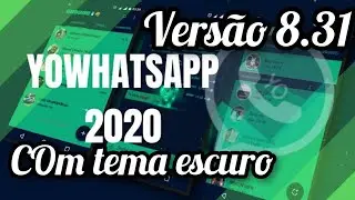 Yowhatsapp Nova atualização v8.31 Com Tema Escuro 2020