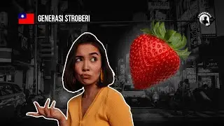 Generasi Stroberi: Bermula Di Taiwan, Viral di Indonesia 🇹🇼 🇮🇩
