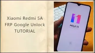 Xiaomi Redmi 5A MIUI 11 Remove FRP Lock Google bypass Unlock TUTORIAL 01/2023