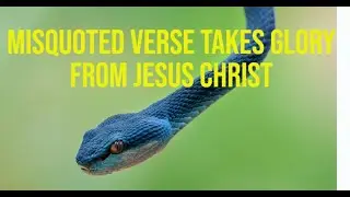 This 1 MISQUOTED VERSE has destroyed PROPHETIC scripture about Jesus and sadly taken His glory
