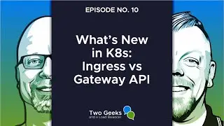 What’s New in K8s: Ingress vs Gateway API