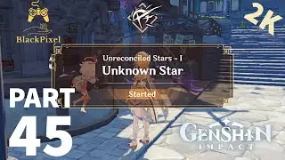 Genshin Impact Gameplay Walkthrough | Unknown Star | ios iPhone X | Part 45