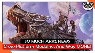 NEW ARK2 Info, Cross-Platform Modding, Target-lock, Dynamic World, And Way MORE!