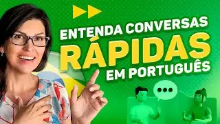 ENTENDA CONVERSAS RÁPIDAS EM PORTUGUÊS