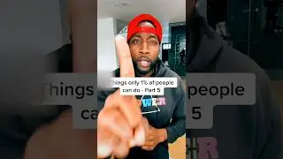 Things only 1% of people can do. Part 5