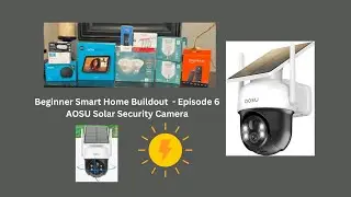 Beginner Smart Home Buildout- Ep. 6 AOSU Solar Security Camera