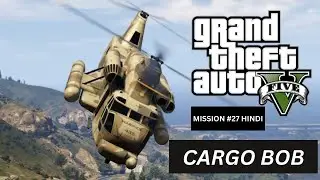 GTA 5 - Mission Cargobob (Hindi) | EG Gaming | Mission#27 | Grand Theft Auto V