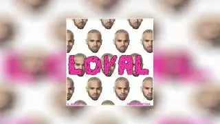 Chris Brown - Loyal ft. Lil Wayne & French Montana (2013)