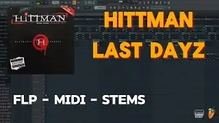 Hittman - Last Dayz (FL Studio Remake) FLP + MIDI + STEMS
