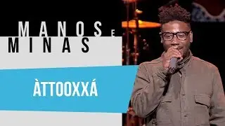 Manos e Minas | Àttooxxá | 30/07/2019