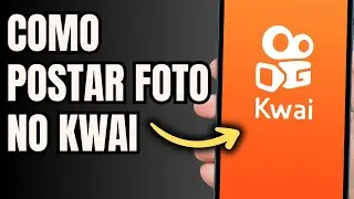 COMO POSTAR FOTO NO KWAI