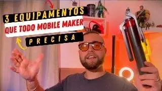 3 EQUIPAMENTOS que todo MOBILE MAKER precisa em 2025