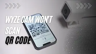 Wyze Cam Won't Scan QR Code: How To Fix