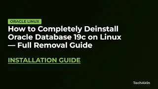 How to Completely Deinstall Oracle Database 19c on Linux — Full Removal Guide