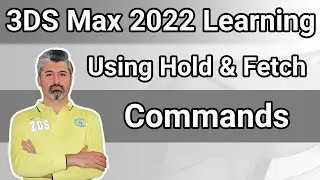 3DS Max 2022 Tutorial - Using Hold & Fetch for back to specific time in our Projects