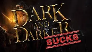 Dark and Darker SUCKS