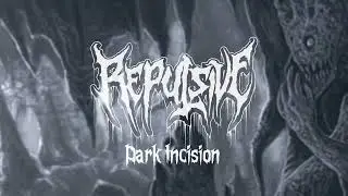 REPULSIVE - Dark Incision (New Track)