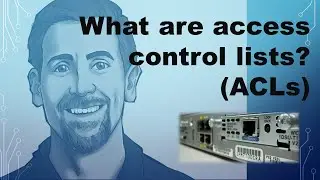 Understanding Cybersecurity: Access Control Lists (ACLs) Part 1