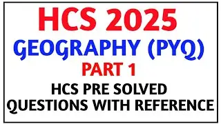 HCS 2025//GEOGRAPHY(PYQ)//Part 1//HCS Pre Solved Questions with Reference//HCS Preparation 2025