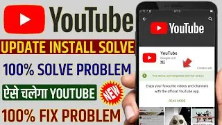 YouTube install your device isn't compatible with this version | a new version of YouTube is availab