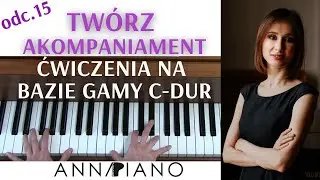 odc.15  Akompaniament RÓŻNE RODZAJE, ćwiczenia na bazie gamy C dur I Anna Piano #akompaniament
