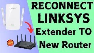 How to reconnect Linksys WiFi Extender to new router | Changed or Replaced old router |