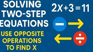 Solving Two-Step Equations | Use Opposite Operations to Find the unknown