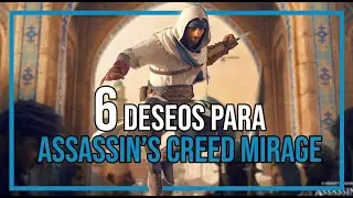 6 deseos para Assassin's Creed Mirage