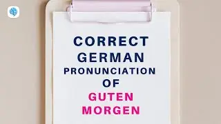 How to pronounce 'Guten Morgen' (Good morning) in German? | German Pronunciation