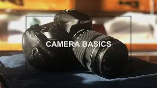 CAMERA BASICS