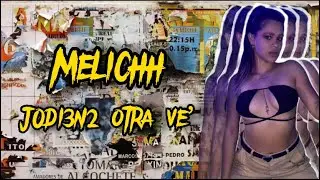 Melichh- J0di3n2 otra ve’ (letra)