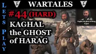 WARTALES - HARD/HARD #44 || KAGHAL, the GHOST of HARAG || Lets Play